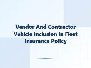 Covering Vendor Vehicles in Fleet Insurance