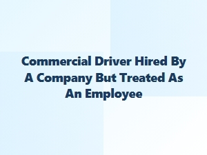 Classifying Commercial Drivers as Employees